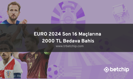 EURO 2024 Son 16 Maçlarına 2000 TL Bedava Bahis